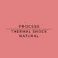 Text 'PROCESS THERMAL SHOCK NATURAL' on a pink background