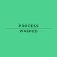 Text 'PROCESS WASHED' on a green background