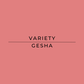 Text 'VARIETY GESHA' on a pink background