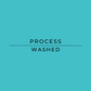 Text 'PROCESS WASHED' on a teal background