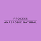 Text 'PROCESS × ANAEROBIC NATURAL' on a purple background