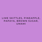 Text on a purple background listing flavors: Lime Skittles, Pineapple, Papaya, Brown Sugar, Umami.