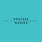 Text 'PROCESS WASHED' on a teal background