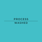 Text 'PROCESS WASHED' on a teal background