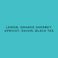 Text on a teal background listing flavors: Lemon, Orange Sherbet, Apricot, Raisin, Black Tea