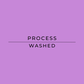 Purple background with 'PROCESS WASHED' text