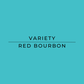 Text 'VARIETY RED BOURBON' on a teal background