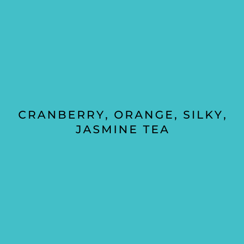 A solid turquoise blue square with centered black text reading 'CRANBERRY, ORANGE, SILKY, JASMINE TEA'.