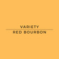 Text 'VARIETY RED BOURBON' on a yellow background