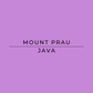 A square graphic with a solid lavender-purple background and centered black text reading 'MOUNT PRAU' above and below a horizontal line, with 'JAVA' below it.
