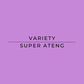 A solid purple square graphic with centered black text reading 'VARIETY SUPER ATENG' separated by a horizontal line.
