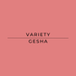 Text 'VARIETY GESHA' on a pink background