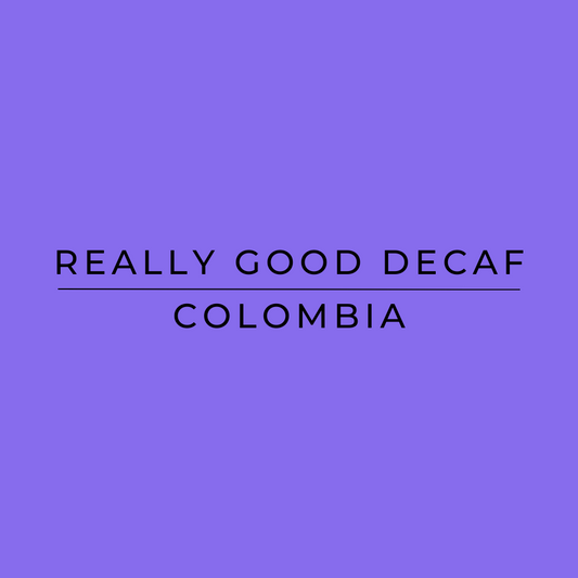 Really Good Decaf  Colombia - Decaf Coffee York